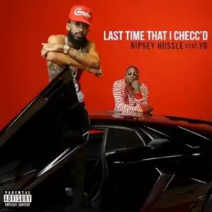 Instrumental: Nipsey Hussle - Last Time That I Checcd